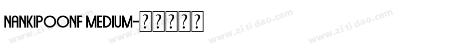 NankiPooNF Medium字体转换